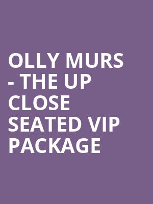 Olly Murs - The Up Close Seated VIP Package at O2 Arena